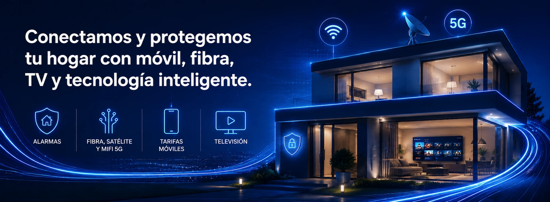 Conectamos y protegemos tu hogar con móvil, fibra, TV y tecnología inteligente.